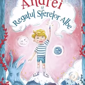 Andrei și Regatul Sferelor Albe - Paperback brosat - Corina Militaru - Galaxia Copiilor