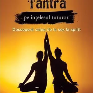 Tantra pe înțelesul tuturor - Paperback brosat - Shashi Solluna - For You