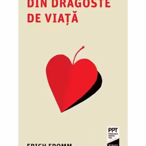 Din dragoste de viață - Paperback brosat - Erich Fromm - Trei