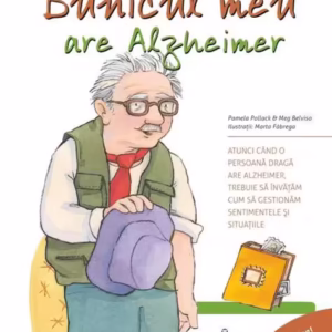 Bunicul meu are Alzheimer. Vreau să înțeleg! - Paperback brosat - Meg Belviso, Pamela Pollack - Didactica Publishing House