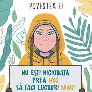 Greta. Povestea ei. Nu ești niciodată prea mic să faci lucruri mari. Biografia neoficială a Gretei Thunberg - Paperback brosat - Valentina Camerini - Polirom