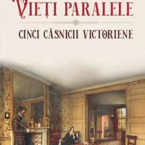 Vieți paralele. Cinci căsnicii victoriene - Paperback brosat - Phyllis Rose - Polirom