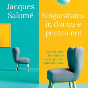Singurătatea în doi nu e pentru noi - Paperback brosat - Jacques Salomé - Curtea Veche
