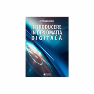 Introducere în diplomația digitală - Paperback brosat - Cristina Bodoni - Cetatea de Scaun