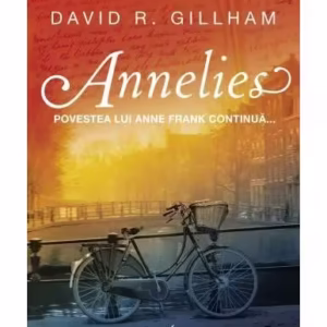 Annelies. Povestea lui Anne Frank continuă... - Paperback brosat - David R. Gillham - Corint