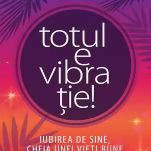 Totul e vibrație! Iubirea de sine, cheia unei vieți bune. - Paperback brosat - Vex King - Niculescu