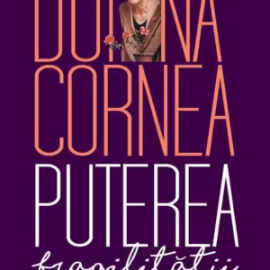 Puterea fragilităţii - Paperback brosat - Doina Cornea - Humanitas