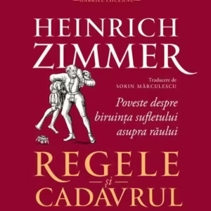 Regele şi cadavrul - Hardcover - Heinrich Zimmer - Humanitas