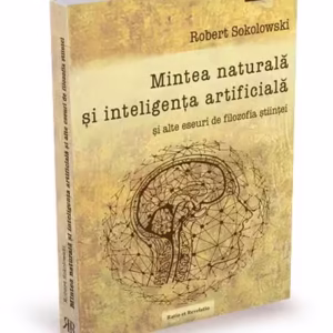 Mintea naturală și inteligența artificială - Paperback brosat - Robert Sokolowski - Ratio et Revelatio