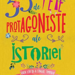 33 de fete protagoniste ale istoriei - Hardcover - *** - Girasol