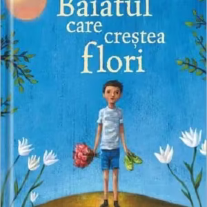 Băiatul care creștea flori - Hardcover - Jen Wojtowicz - Univers