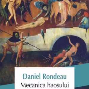 Mecanica haosului - Paperback brosat - Daniel Rondeau - Polirom