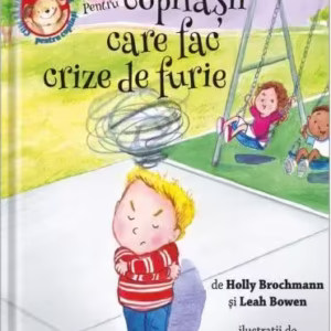 Cum să ne simțim mai bine. Pentru copilașii care fac crize de furie - Hardcover - Holly Brochamnn, Leah Bowen - Univers