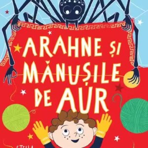 Arahne şi mănuşile de aur (Vol. 3) - Paperback brosat - Stella Tarakson - Curtea Veche