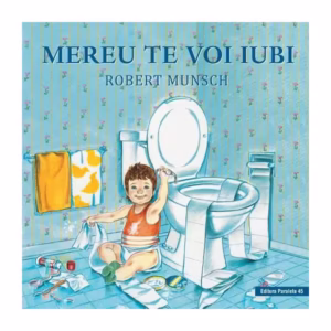 Mereu te voi iubi - Hardcover - Robert Munsch - Paralela 45
