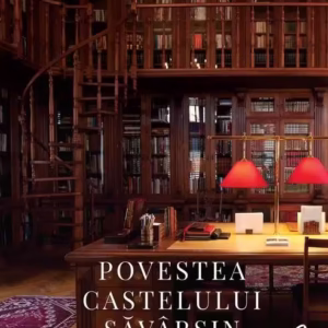 Povestea Castelului Săvârșin - Hardcover - A.S.R. Principele Radu - Curtea Veche