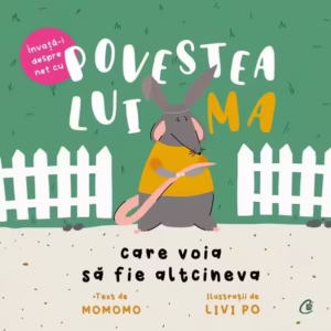 Povestea lui Ma care voia să fie altcineva - Hardcover - Momomo - Curtea Veche