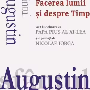 Sfântul Augustin. Despre Facerea lumii și despre Timp - Paperback brosat - Sfântul Augustin - Cartex