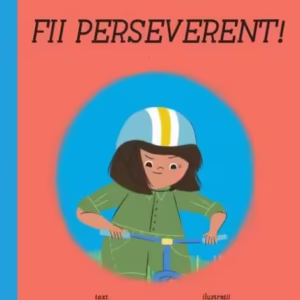 Fii perseverent! Puterea exemplului - Hardcover - Zanni Louise - Litera mică