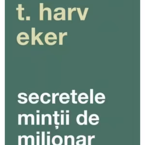 Secretele minții de milionar - Paperback - T. Harv Eker - Curtea Veche