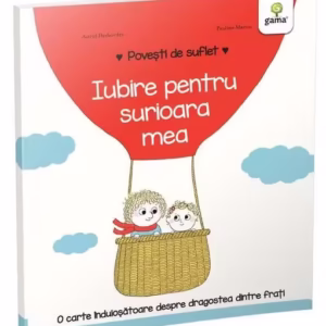 Iubire pentru surioara mea. Povești de suflet - Hardcover - Astrid Desbordes - Gama