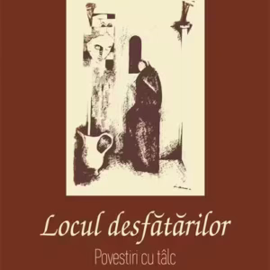 Locul desfătărilor. Povestiri cu tâlc - Paperback brosat - Leon-Iosif Grapini - Școala Ardeleană