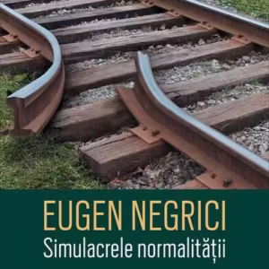 Simulacrele normalității - Paperback brosat - Eugen Negrici - Humanitas