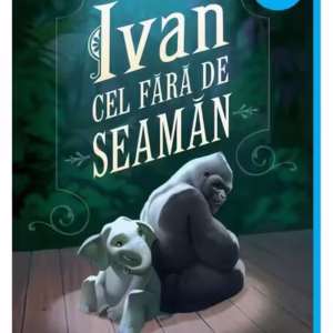 Ivan cel fără de seamăn - Paperback brosat - Katherine Applegate - Arthur