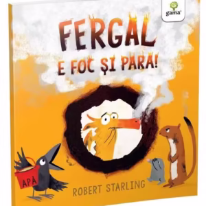 Fergal e foc și pară! - Paperback brosat - Robert Starling - Gama