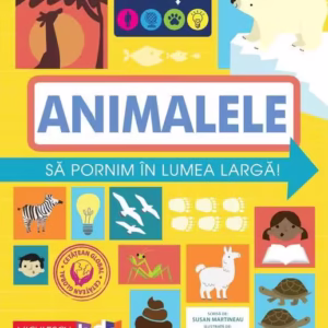 Geografica: animalele. Să pornim în lumea largă - Paperback brosat - Susan Martineau - Niculescu