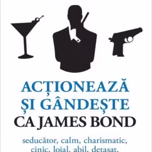 Acționează și gândește ca James Bond - Paperback brosat - Stéphane Garnier - Niculescu