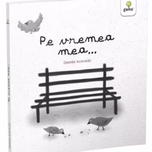 Pe vremea mea... - Paperback brosat - Desirée Acevedo - Gama