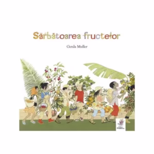 Sărbatoarea fructelor - Hardcover - Gerda Muller - Frontiera