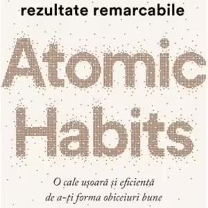 Atomic Habits. O cale ușoară și eficientă de a-ți forma obiceiuri bune și a scăpa de cele proaste - Paperback brosat - James Clear - Lifestyle