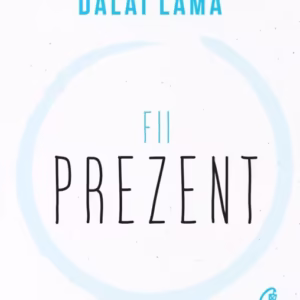 Fii prezent - Paperback brosat - Dalai Lama - Curtea Veche