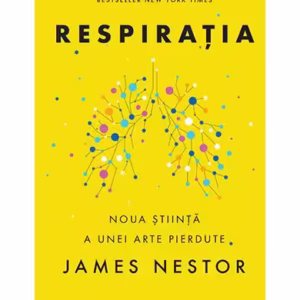Respirația. O nouă știință a unei arte pierdute - Paperback brosat - James Nestor - Lifestyle
