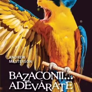 Bazaconii adevărate... din știință și tehnologie - Paperback brosat - Andrew Masterson - Niculescu