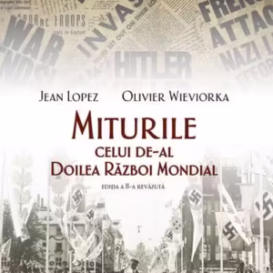 Miturile celui de-al Doilea Război Mondial - Paperback brosat - Jean Lopez, Olivier Wieviorka - RAO