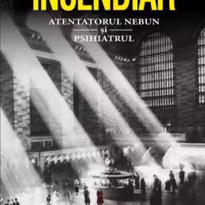 Incendiar. Atentatorul nebun și psihiatrul - Paperback brosat - Michael Cannell - RAO