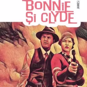 Bonnie și Clyde. Colecția Cei mai răi oameni din istorie - Paperback brosat - James Buckley JR. - Niculescu