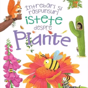 Întrebări și răspunsuri istețe despre plante - Paperback - Camilla de la Bédoyère - Niculescu