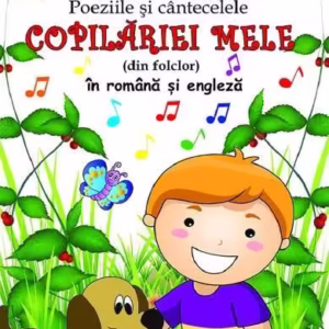 Poeziile și cântecelele copilariei mele (din folclor) în română și engleză - Paperback brosat - *** - Prestige