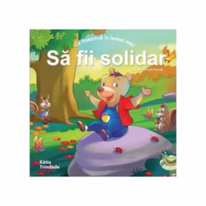 Ce înseamnă în lumea mea - Să fii Solidar - Paperback brosat - Katia Trindade - Didactica Publishing House