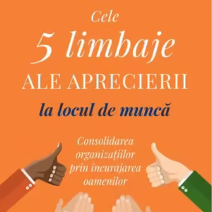 Cele 5 limbaje ale aprecierii la locul de muncă - Paperback brosat - Gary Chapman, Paul White - Curtea Veche