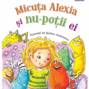 Micuţa Alexia şi nu-poţii ei - Hardcover - Adriana Mitu - Didactica Publishing House