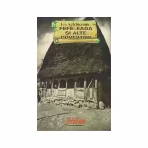 Fefeleaga și alte povestiri fantastice - Paperback brosat - Ion Agârbiceanu - Ştefan