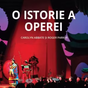 O istorie a operei - Paperback brosat - Carolyn Abbate, Roger Parker - Vellant