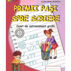 Primii pași spre scriere. Semne Grafice. Caiet de antrenament grafic - Paperback brosat - Estera Ținteșan, Elena-Mura Nedelea - Roxel Cart