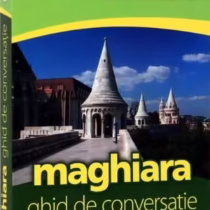 Maghiara. Ghid de conversaţie român-maghiar - Paperback brosat - *** - Linghea