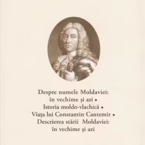 Dimitrie Cantemir. Opere. Despre numele Moldaviei: în vechime și azi - Hardcover - Academia Română, Dimitrie Cantemir - Fundația Națională pentru Știință și Artă